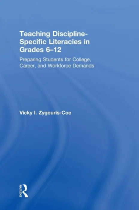 Teaching Discipline-Specific Literacies in Grades 6-12 - Zygouris-Coe, Vicky I.