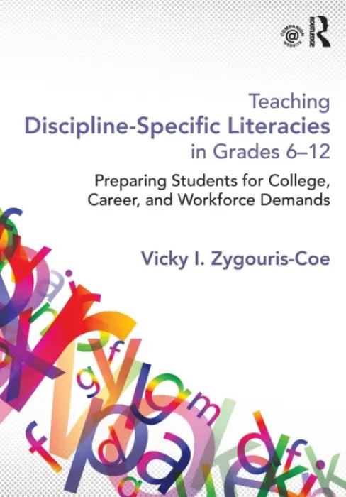 Teaching Discipline-Specific Literacies in Grades 6-12 - Zygouris-Coe, Vicky I.