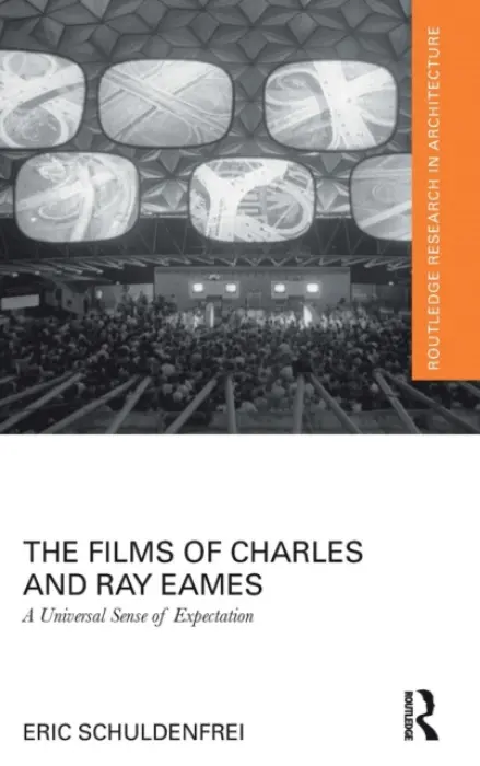 Films of Charles and Ray Eames - Schuldenfrei, Eric (University of Hong Kong)