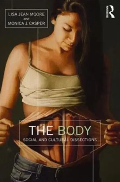 Body - Moore, Lisa Jean (Purchase College, State University of New York, USA) a Casper, Monica (University of Arizona, USA)