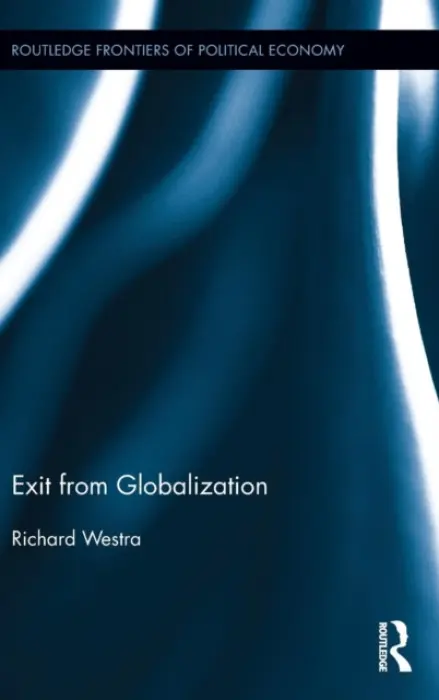 Exit from Globalization - Westra, Richard (Nagoya University, Japan)