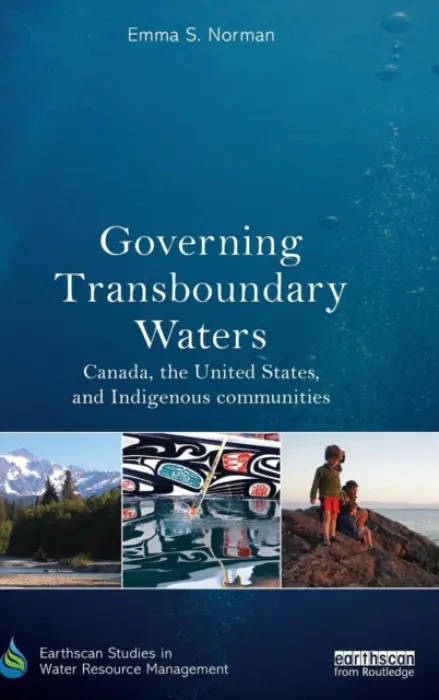 Governing Transboundary Waters - Norman, Emma S. (Northwest Indian College, USA)