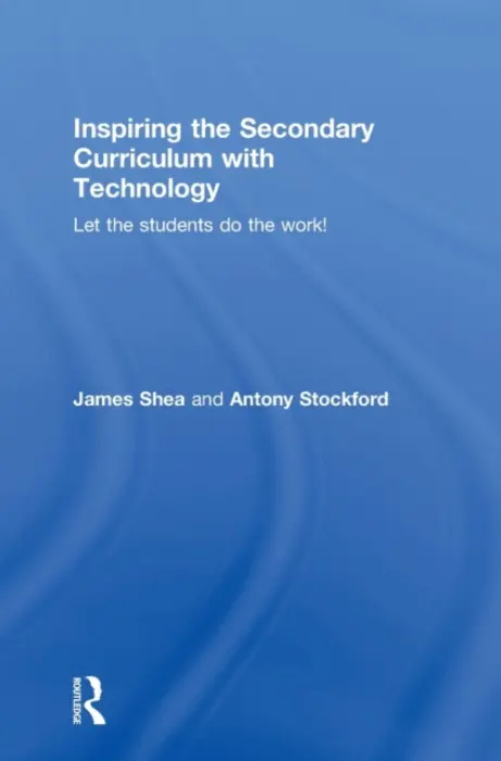 Inspiring the Secondary Curriculum with Technology - Shea, James a Stockford, Antony (University of Bedfordshire, UK)