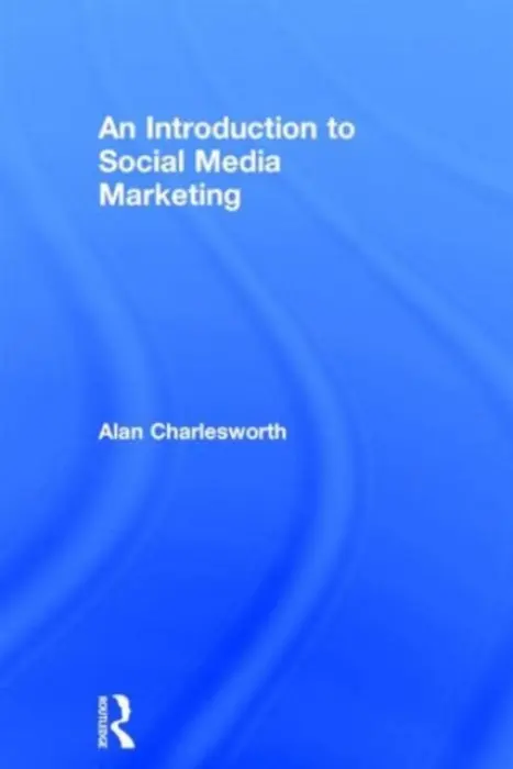 Introduction to Social Media Marketing - Charlesworth, Alan