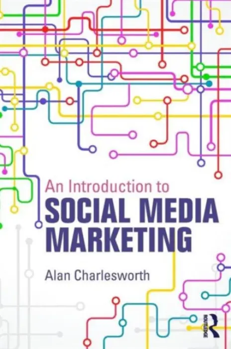 Introduction to Social Media Marketing - Charlesworth, Alan