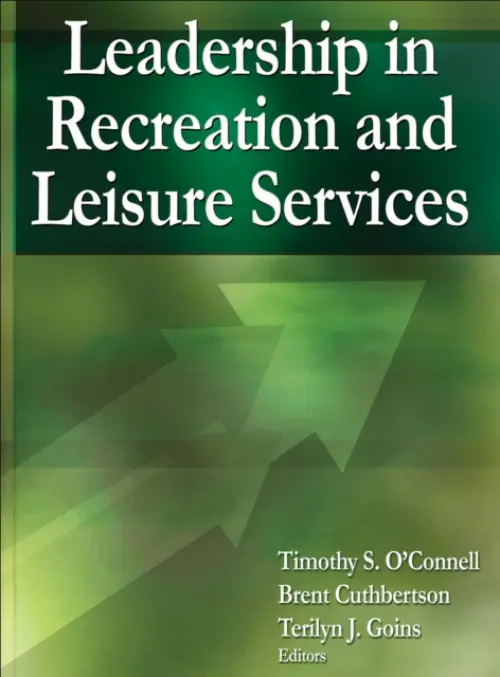 Leadership in Recreation and Leisure Services - O'Connell, Timothy S. a Cuthbertson, Brent