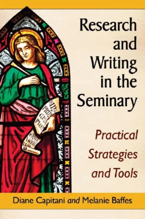 Research and Writing in the Seminary - Capitani, Diane a Baffes, Melanie