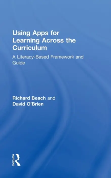 Using Apps for Learning Across the Curriculum - Beach, Richard (University of Minnesota, USA) a O'Brien, David (University of Minnesota, USA)