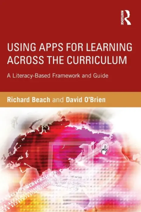 Using Apps for Learning Across the Curriculum - Beach, Richard (University of Minnesota, USA) a O'Brien, David (University of Minnesota, USA)