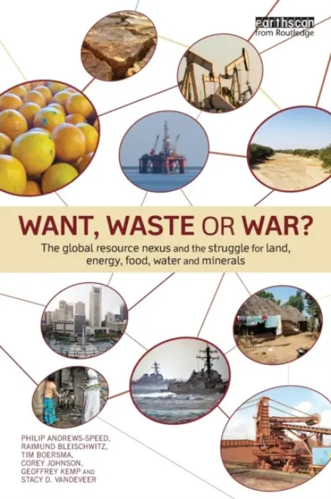 Want, Waste or War? - Andrews-Speed, Philip (National University of Singapore, Singapore) a Bleischwitz, Raimund (University College London, UK) a Boersma, Tim (The Brookings Institution, USA) a Johnson, Corey (University of North Carolina at Greensboro, USA) a Kemp, Geoffrey (Center
