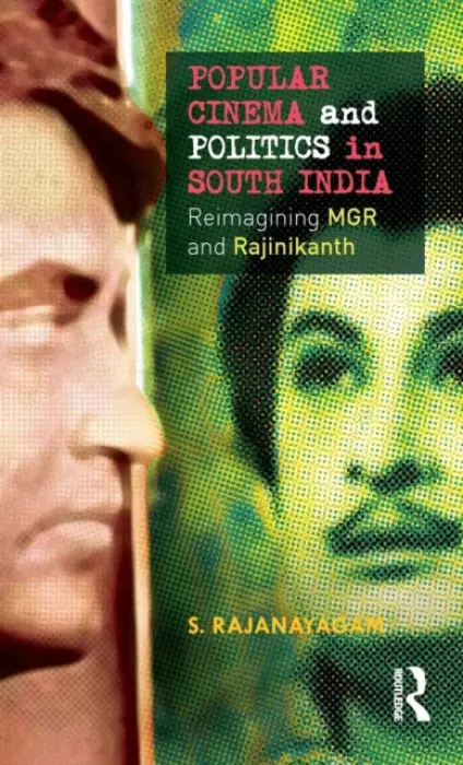 Popular Cinema and Politics in South India - Rajanayagam, S.