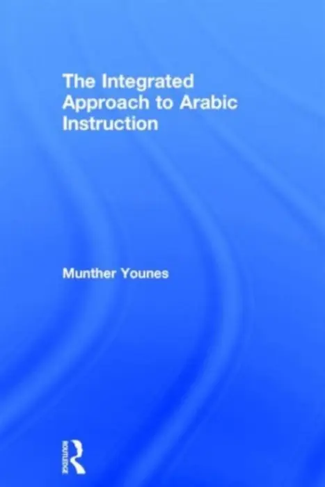 Integrated Approach to Arabic Instruction - Younes, Munther (Cornell University, USA)
