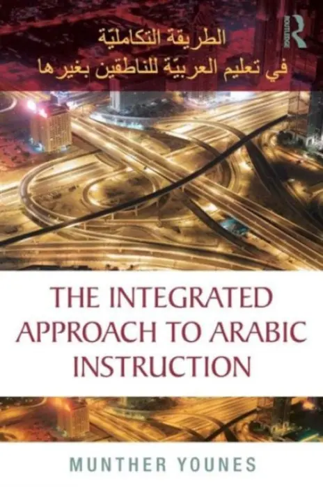 Integrated Approach to Arabic Instruction - Younes, Munther (Cornell University, USA)