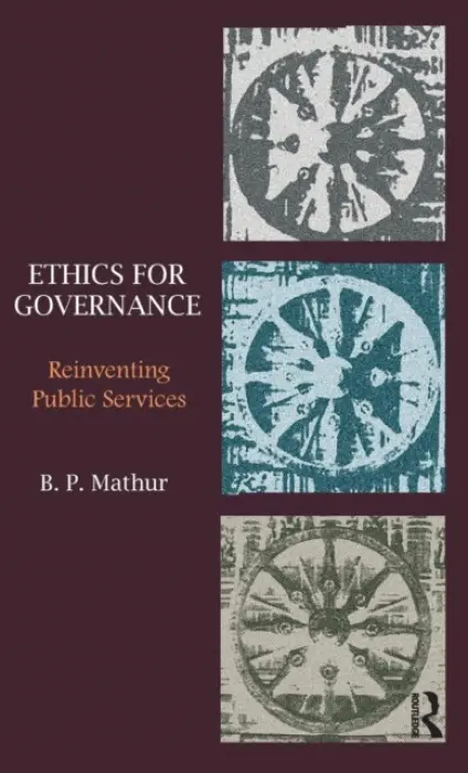 Ethics for Governance - Mathur, B. P.