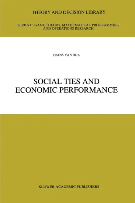 Social Ties and Economic Performance - van Dijk, Frans