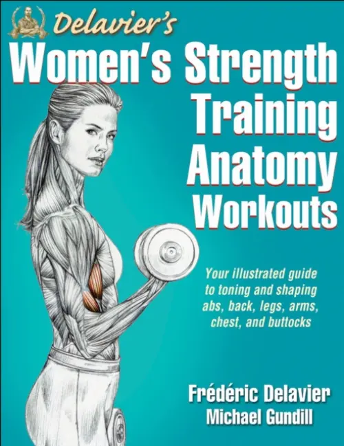 Delavier's Women's Strength Training Anatomy Workouts - Delavier, Frederic a Gundill, Michael