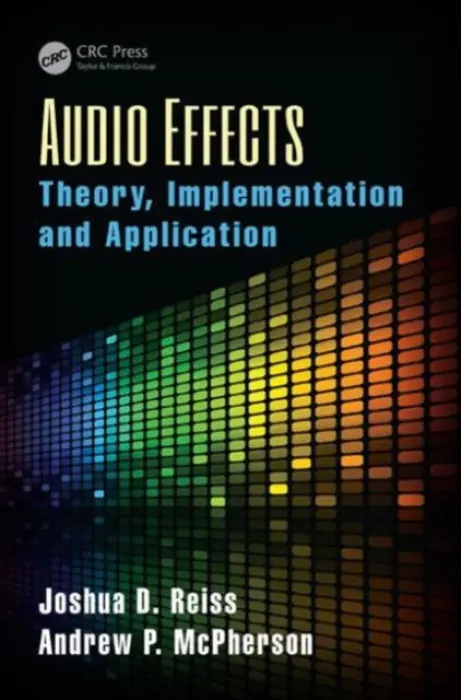 Audio Effects - Reiss, Joshua D. (Queen Mary University of London) a McPherson, Andrew P. (Queen Mary University of London)