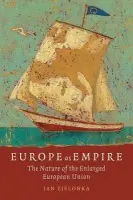 Europe as Empire - Zielonka, Jan (, Professor of European Politics at the University of Oxford and Ralf Dahrendorf Fellow at St Antony's College)