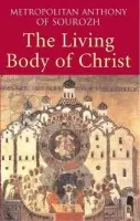 The Living Body of Christ - Metropolitan Anthony of Sourozh