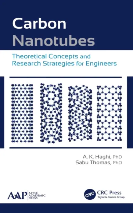 Carbon Nanotubes - Haghi, A. K. (Canadian Research and Development Center of Sciences and Cultures (CRDCSC), Montreal, Quebec, Canada) a Thomas, Sabu (Professor of Polymer Science and Technology and Honorary Director of the Centre for Nanoscience and Nanotechnology, Mahatma G