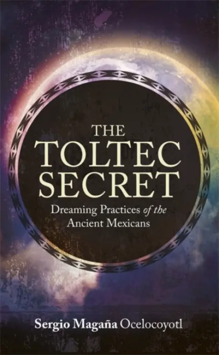 Toltec Secret - Magana, Sergio