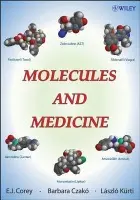 Molecules and Medicine - Corey, E. J. (Harvard University, Cambridge, MA) a Czako, Barbara (Harvard University, Cambridge, MA) a Kurti, Laszlo (Harvard University, Cambridge, MA)
