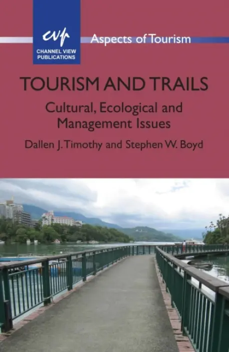 Tourism and Trails - Timothy, Dallen J. a Boyd, Stephen W.