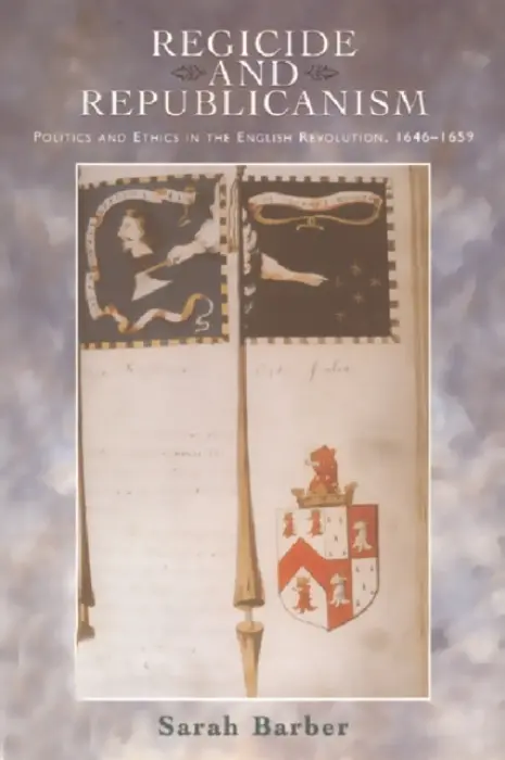 Regicide and Republicanism - Barber, Sarah