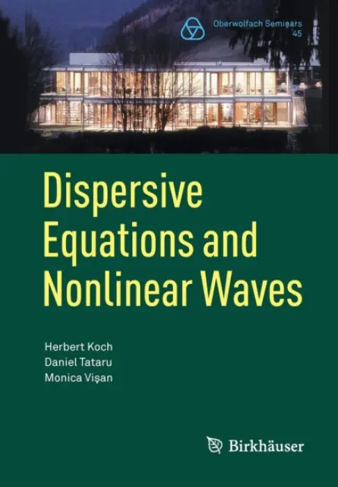Dispersive Equations and Nonlinear Waves - Koch, Herbert a Tataru, Daniel a Visan, Monica