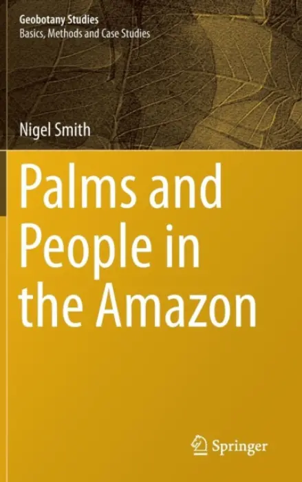 Palms and People in the Amazon - Smith, Nigel