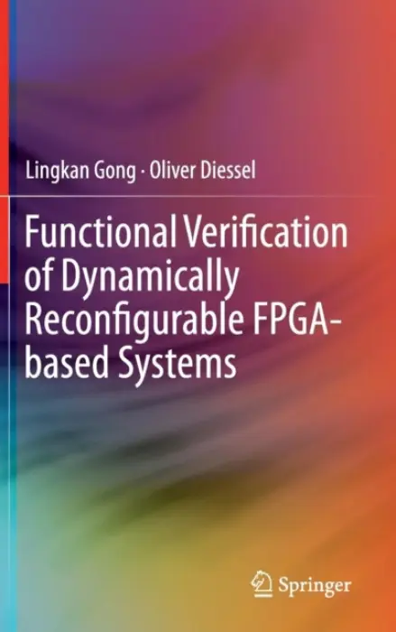 Functional Verification of Dynamically Reconfigurable FPGA-based Systems - Gong, Lingkan a Diessel, Oliver