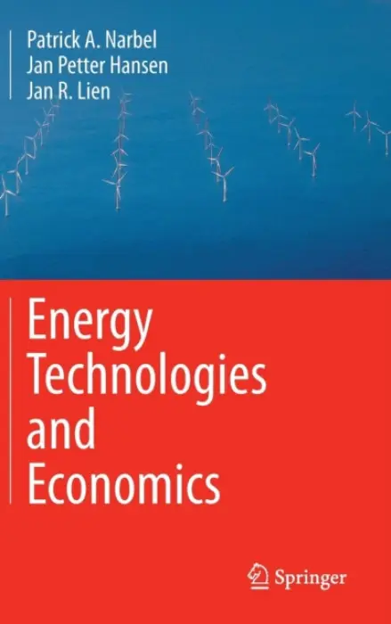 Energy Technologies and Economics - Narbel, Patrick A. a Hansen, Jan Petter a Lien, Jan R.