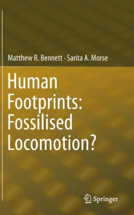 Human Footprints: Fossilised Locomotion? - Bennett, Matthew R. a Morse, Sarita A.