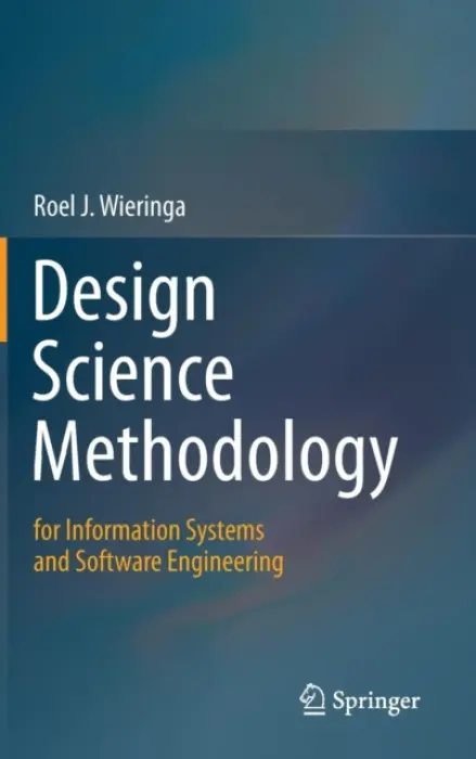 Design Science Methodology for Information Systems and Software Engineering - Wieringa, Roel J.