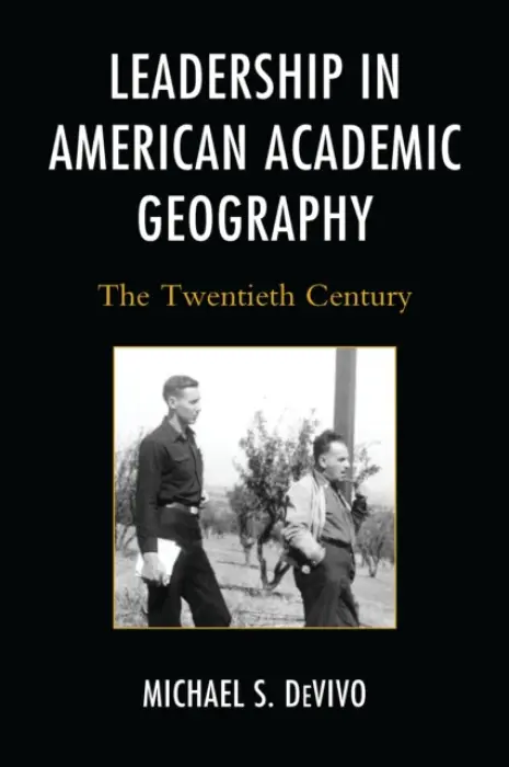 Leadership in American Academic Geography - DeVivo, Michael S.