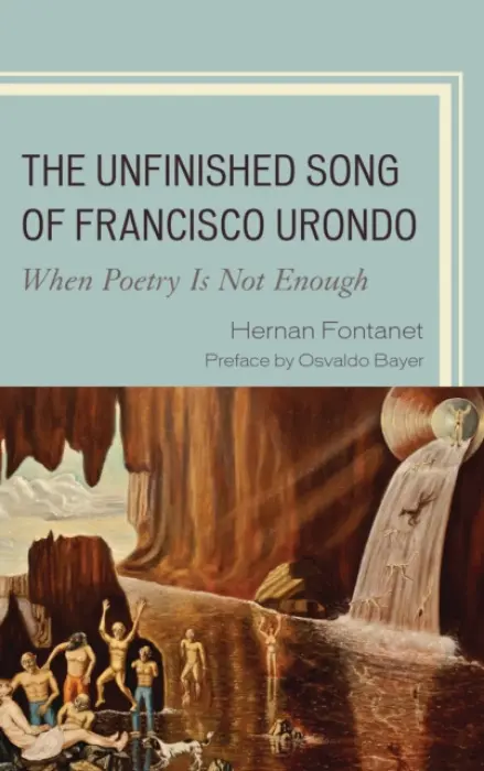Unfinished Song of Francisco Urondo - Fontanet, Hernan