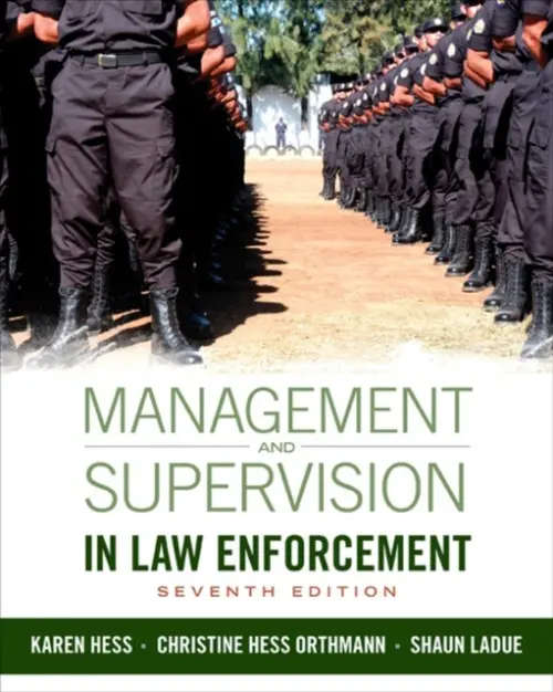 Management and Supervision in Law Enforcement - Hess, Karen (Normandale Community College, Minnesota) a Hess Orthmann, Christine (Orthmann Writing and Research) a LaDue, Shaun