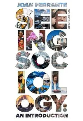 Seeing Sociology - Ferrante, Joan (Northern Kentucky University)