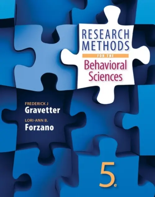Research Methods for the Behavioral Sciences - Gravetter, Frederick (Late of The College at Brockport, State University of New York) a Forzano, Lori-Ann (The College at Brockport, State University of New York College)