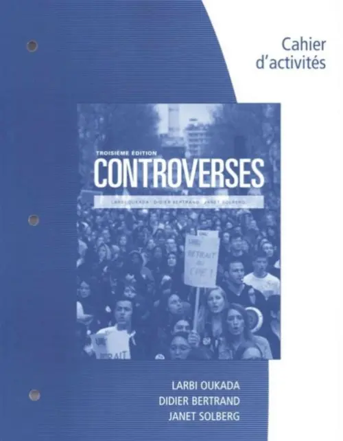 Student Workbook for Oukada/Bertrand/ Solberg's Controverses, Student Text, 3rd - Oukada, Larbi (Indiana University-Purdue University-Indianapolis) a Bertrand, Didier (Indiana University-Purdue University-Indianapolis) a Solberg, Janet (Kalamazoo College)
