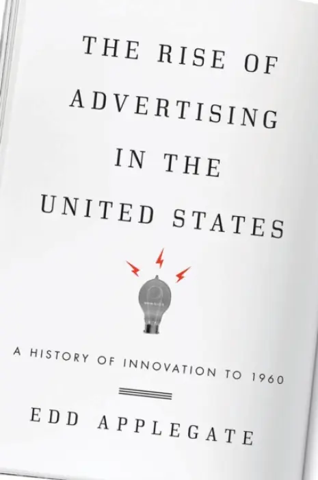 Rise of Advertising in the United States - Applegate, Edd (Middle Tennessee State University, USA)