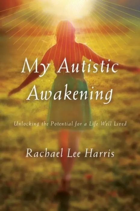 My Autistic Awakening - Harris, Rachael Lee