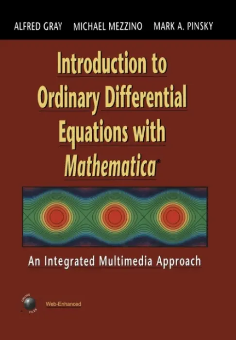 Introduction to Ordinary Differential Equations with Mathematica - Gray, Alfred a Mezzino, Michael a Pinsky, Mark A.