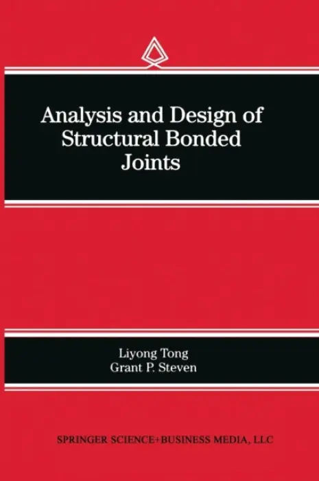 Analysis and Design of Structural Bonded Joints - Liyong Tong a Steven, Grant P.