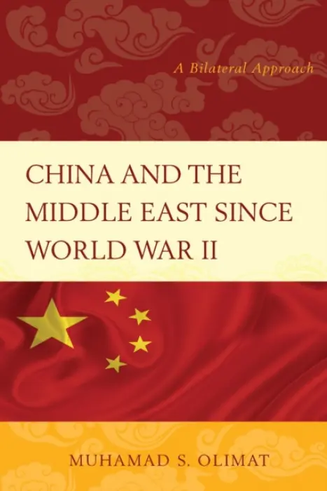 China and the Middle East Since World War II - Olimat, Muhamad S.