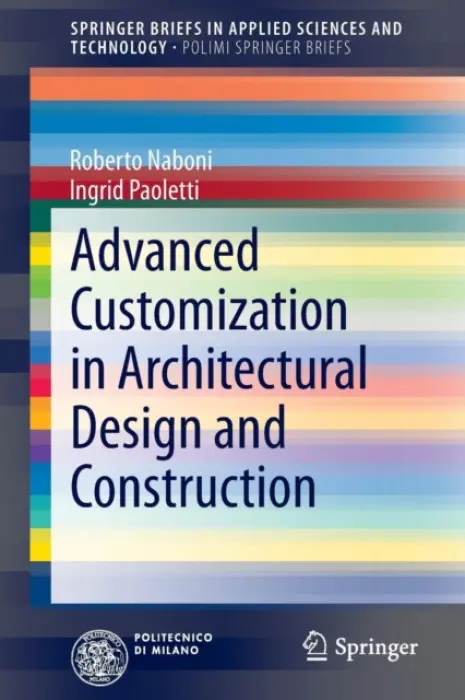 Advanced Customization in Architectural Design and Construction - Naboni, Roberto a Paoletti, Ingrid