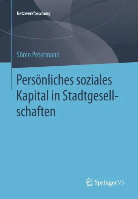 Personliches soziales Kapital in Stadtgesellschaften - Petermann, Soren