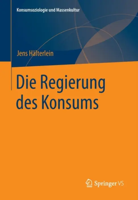 Die Regierung des Konsums - Halterlein, Jens