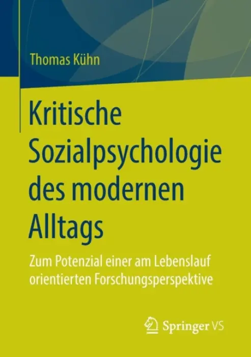 Kritische Sozialpsychologie des modernen Alltags - Kuhn, Thomas