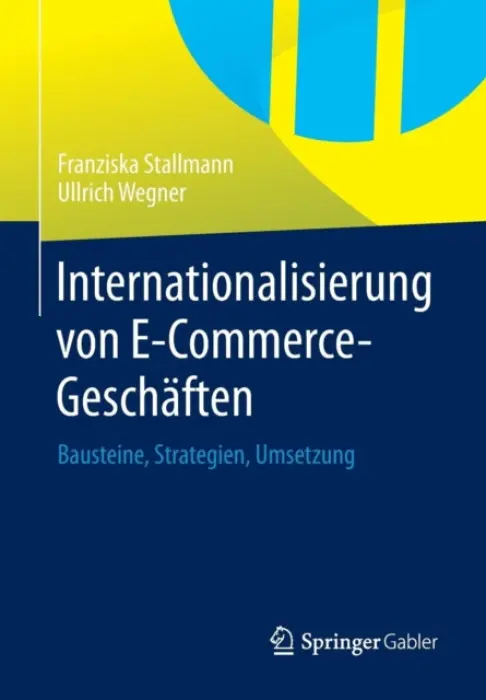 Internationalisierung von E-Commerce-Geschaften - Stallmann, Franziska a Wegner, Ullrich